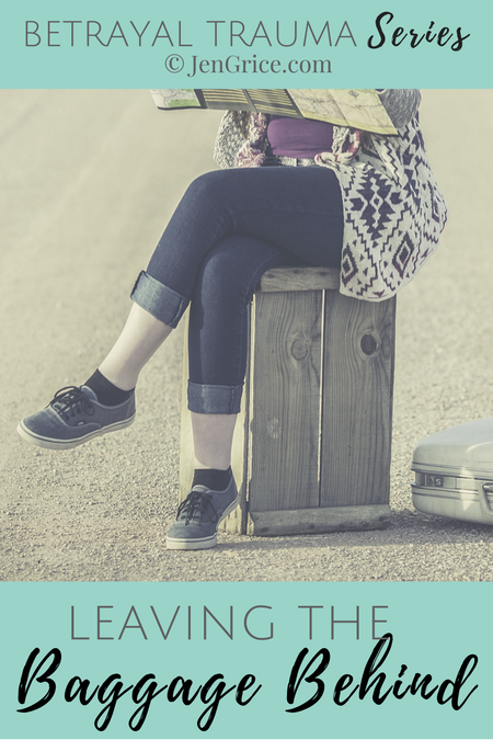 Betrayal Trauma: Leaving the Baggage Behind | By Jen Grice